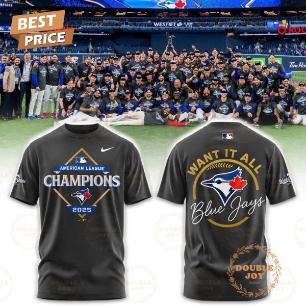 Toronto Blue Jays x American League Champions WANT IT ALL 2025 Ver2 Hoodie