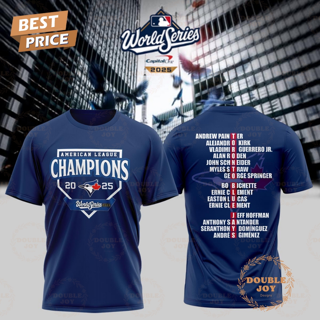 Toronto Blue Jay x World Series 2025 American League Champions T-Shirt, Hoodie Toronto Blue Jay x World Series 2025 American League Champions T-Shirt, Hoodie