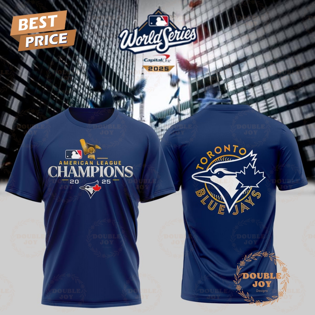 Toronto Blue Jay x World Series American League Champions 2025 T-Shirt, Hoodie Toronto Blue Jay x World Series American League Champions 2025 T-Shirt, Hoodie