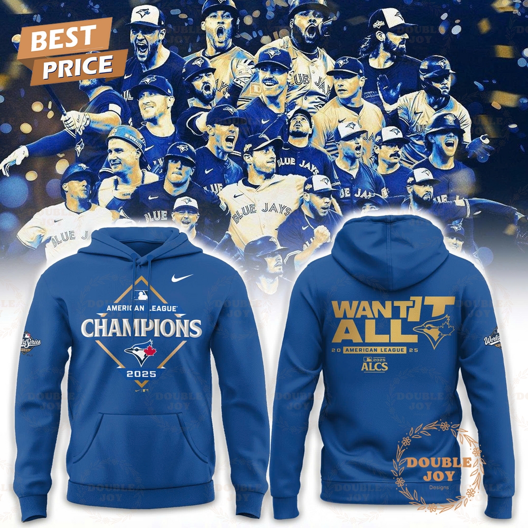 Toronto Blue Jays x American League Champions 2025 WANT IT ALL Hoodie Toronto Blue Jays x American League Champions 2025 WANT IT ALL Hoodie