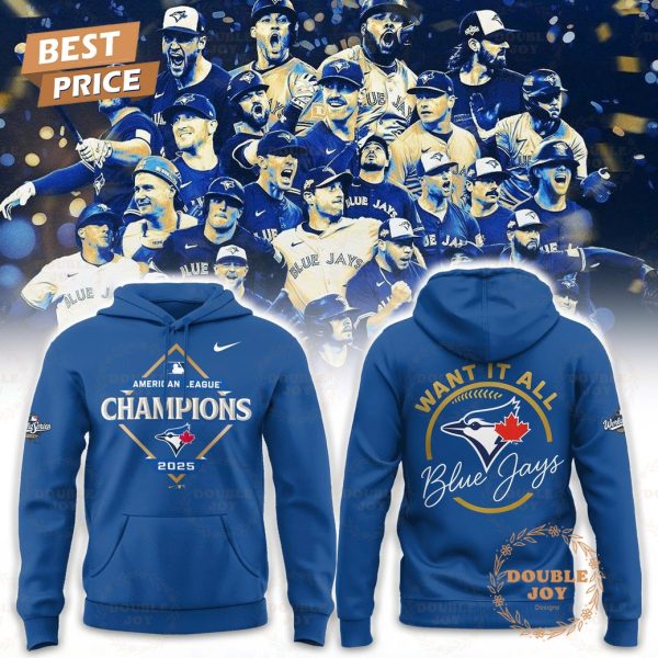 Toronto Blue Jays x American League Champions 2025 WANT IT ALL Ver2 Hoodie