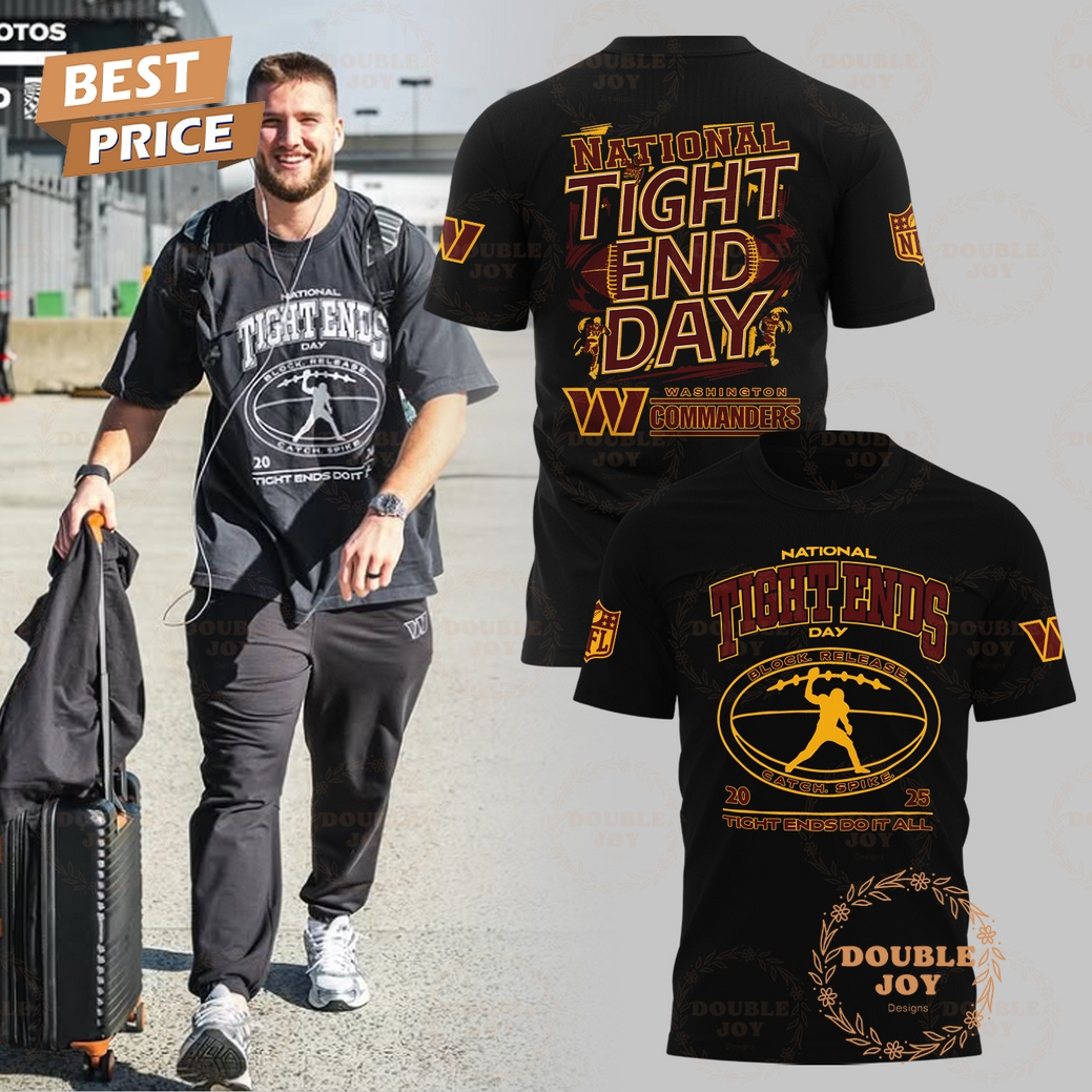 Washington Commanders National Tight End Day 2025 T-Shirt, Hoodie Washington Commanders National Tight End Day 2025 T-Shirt, Hoodie