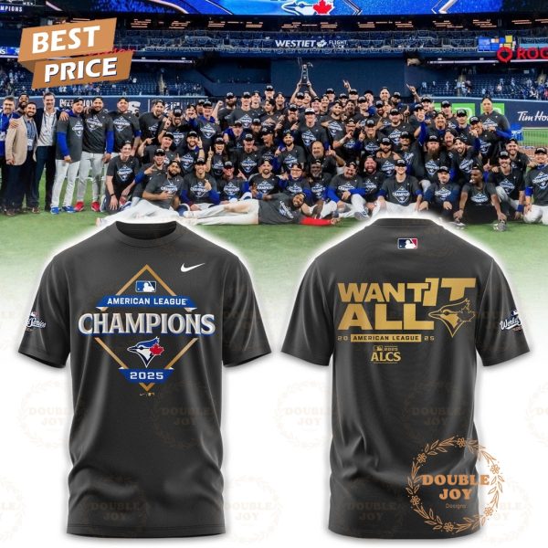 Toronto Blue Jays x American League Champions WANT IT ALL 2025 Hoodie