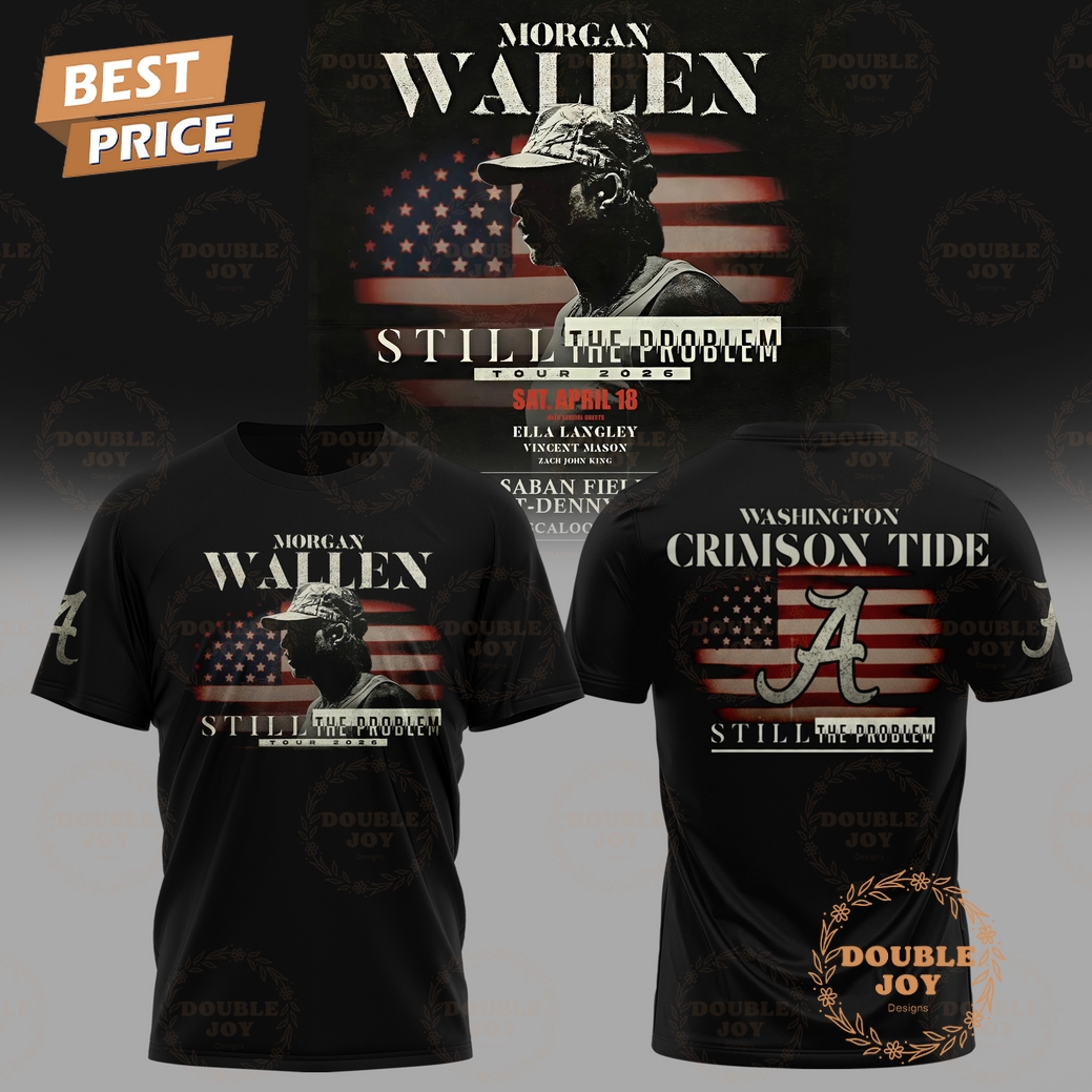 Alabama Crimson Tide x Morgan Wallen Still The Problem Tour 2026 T-Shirt, Hoodie Alabama Crimson Tide x Morgan Wallen Still The Problem Tour 2026 T-Shirt, Hoodie