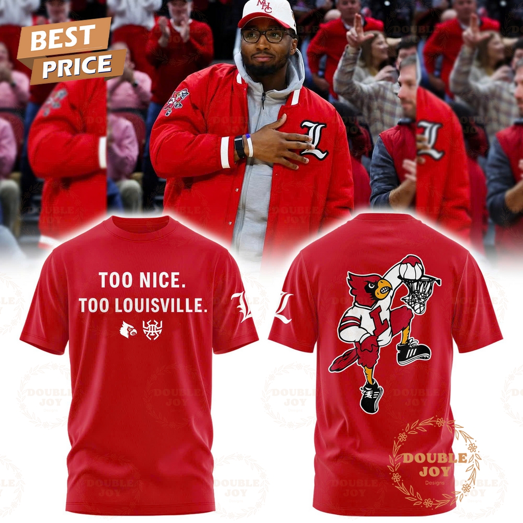 Louisville Cardinals x Too Nice 2025 Too Louisville T-Shirt, Hoodie Louisville Cardinals x Too Nice 2025 Too Louisville T-Shirt, Hoodie