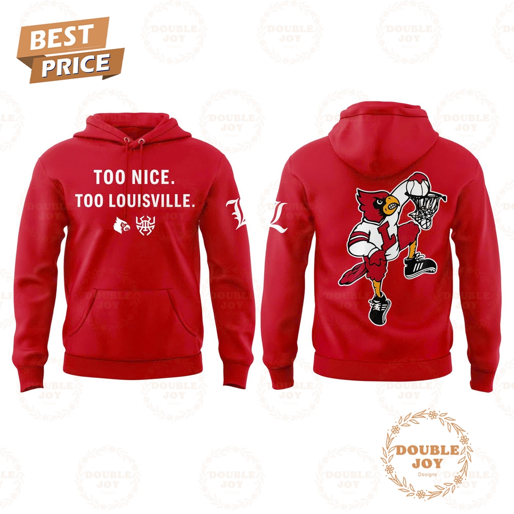Louisville Cardinals x Too Nice 2025 Too Louisville T-Shirt, Hoodie Louisville Cardinals x Too Nice 2025 Too Louisville T-Shirt, Hoodie