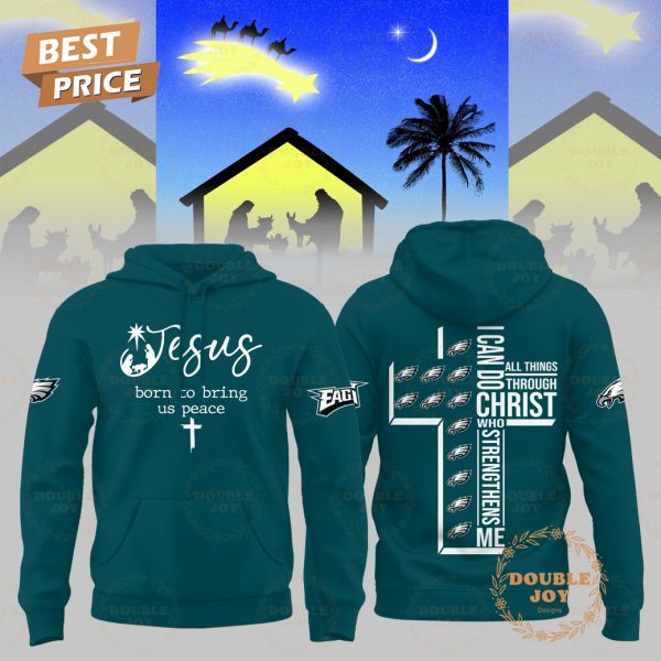 Philadelphia Eagles 2025 Jesus Born To Bring Us Peace Hoodie