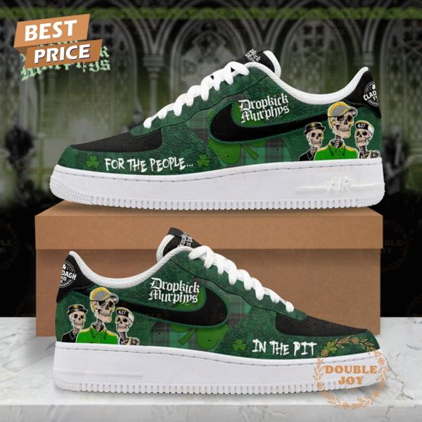 Dropkick Murphys For The People… In The Pit Air Force 1 Sneakers