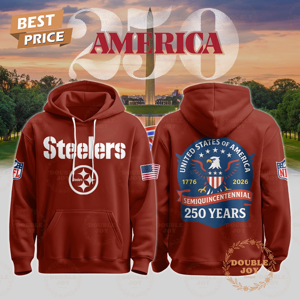 Pittsburgh Steelers 250 Years America 1776-2026 Hoodie Pittsburgh Steelers 250 Years America 1776-2026 Hoodie
