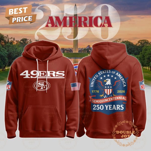 San Francisco 49ers 250 Years America 1776-2026 Hoodie